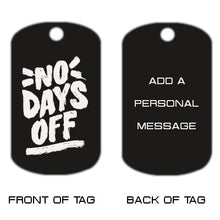 Load image into Gallery viewer, Inspirational Dog Tag Necklace - No Days Off