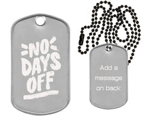 Load image into Gallery viewer, Inspirational Dog Tag Necklace - No Days Off
